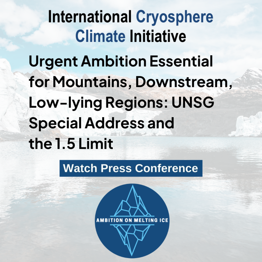 Read more about the article Scientists and Vulnerable Nations Underscore Secretary General’s Message: Urgent action needed for mountain, downstream, and low-lying regions