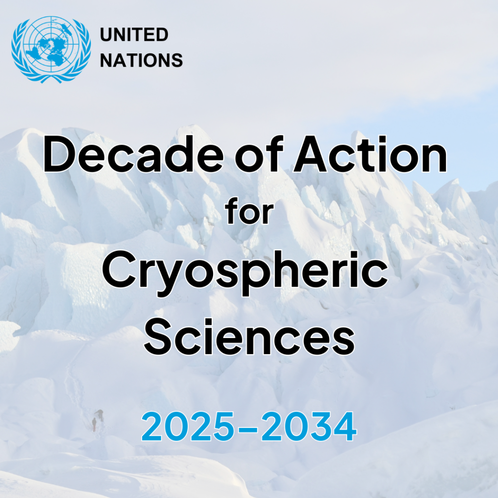 Read more about the article United Nations adopts resolution to establish the Decade of Action for Cryospheric Sciences, 2025–2034